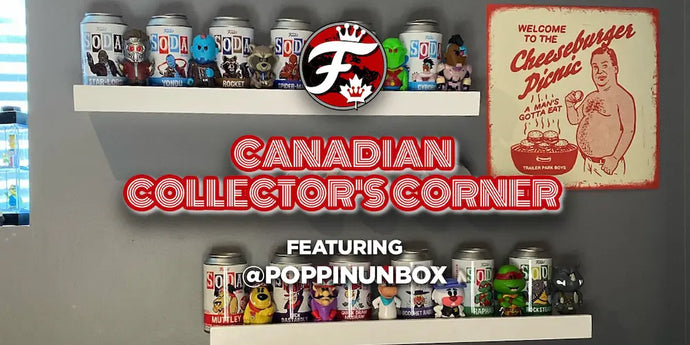 @PoppinUnbox: Canadian Collector's Corner